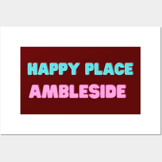 Happy Place Ambleside Lake District Wall Art by Lake District Love